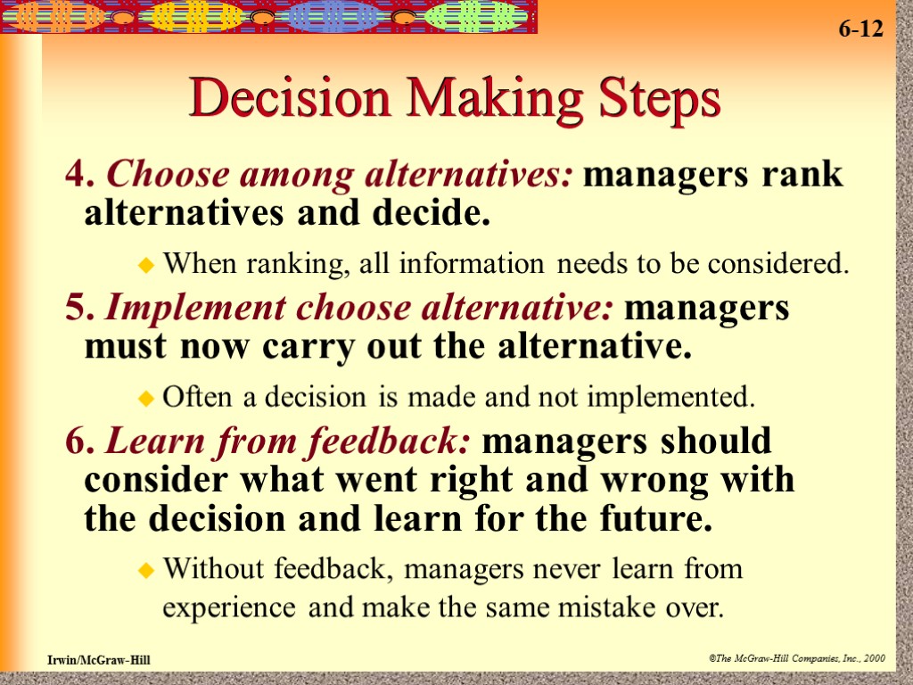 Decision Making Steps 4. Choose among alternatives: managers rank alternatives and decide. When ranking,